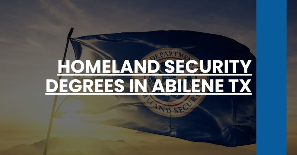 Homeland Security Degrees in Abilene TX Feature Image