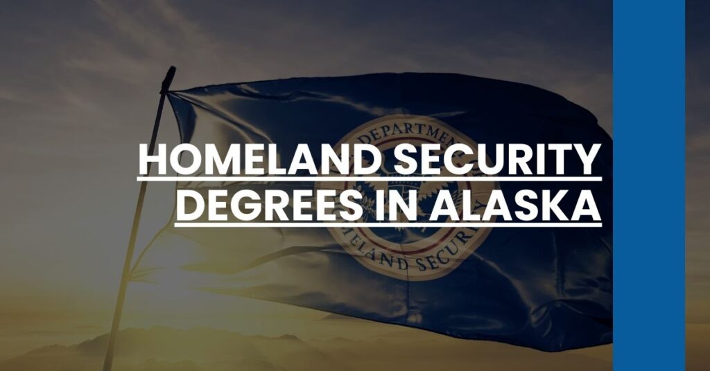 Homeland Security Degrees in Alaska Feature Image