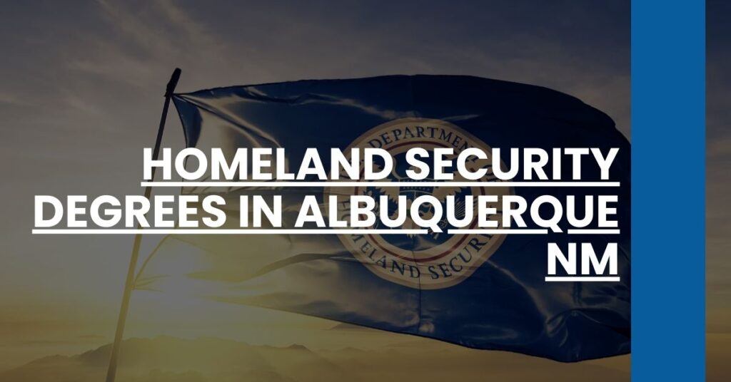 Homeland Security Degrees in Albuquerque NM Feature Image