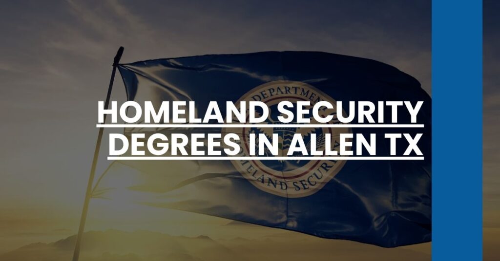 Homeland Security Degrees in Allen TX Feature Image