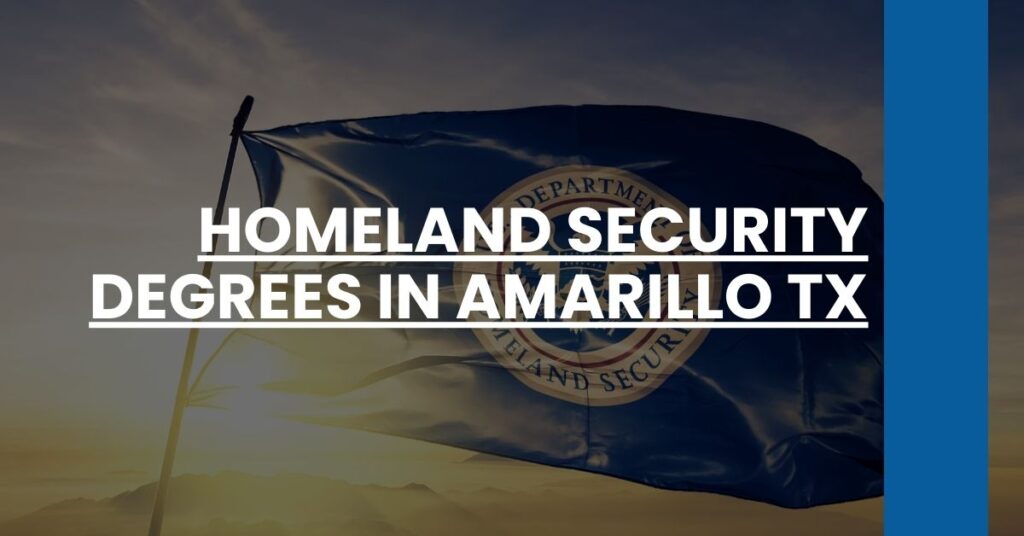 Homeland Security Degrees in Amarillo TX Feature Image