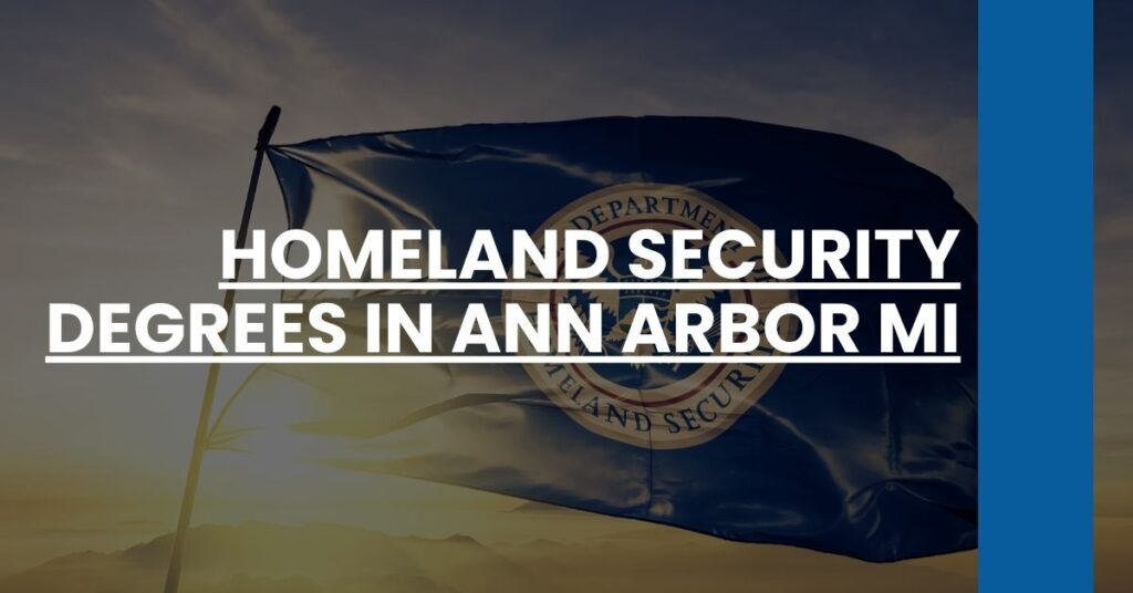 Homeland Security Degrees in Ann Arbor MI Feature Image