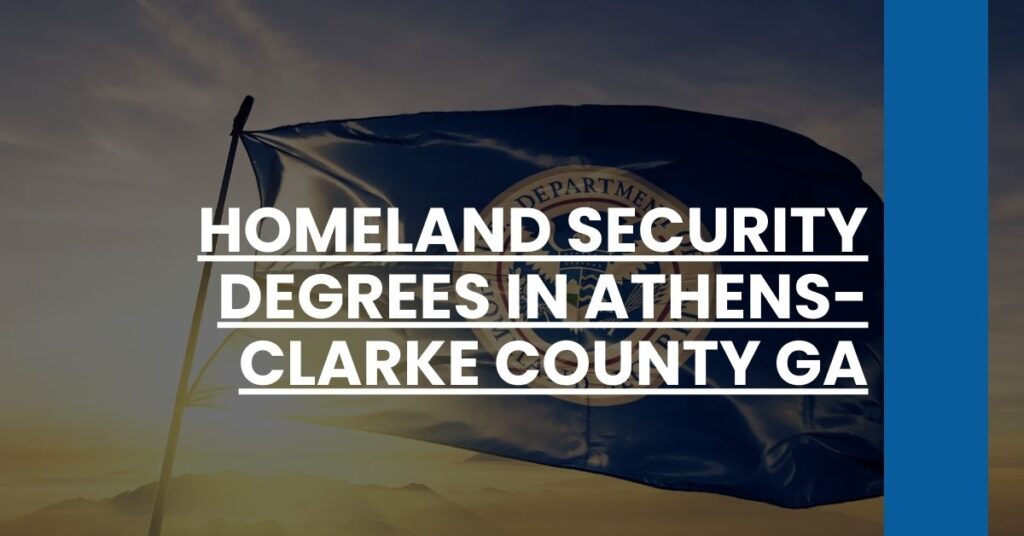 Homeland Security Degrees in Athens-Clarke County GA Feature Image