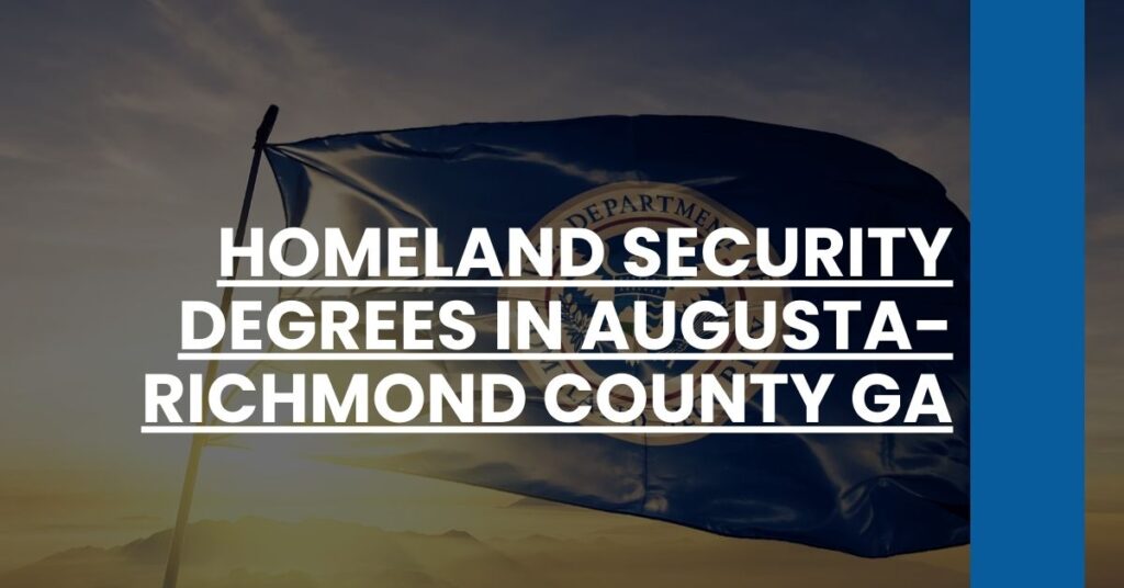 Homeland Security Degrees in Augusta-Richmond County GA Feature Image