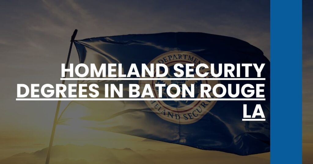 Homeland Security Degrees in Baton Rouge LA Feature Image