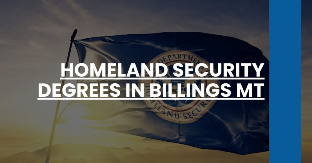 Homeland Security Degrees in Billings MT Feature Image