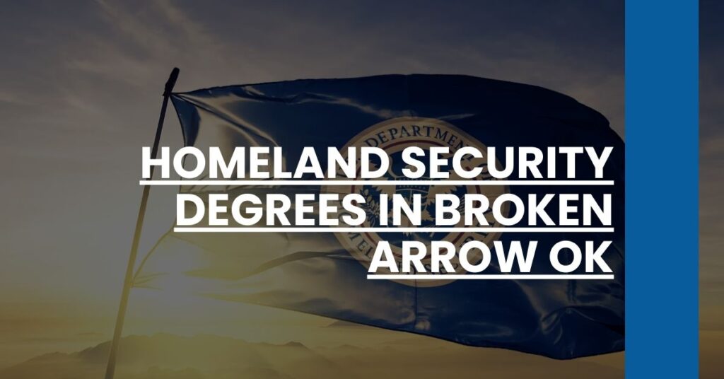 Homeland Security Degrees in Broken Arrow OK Feature Image