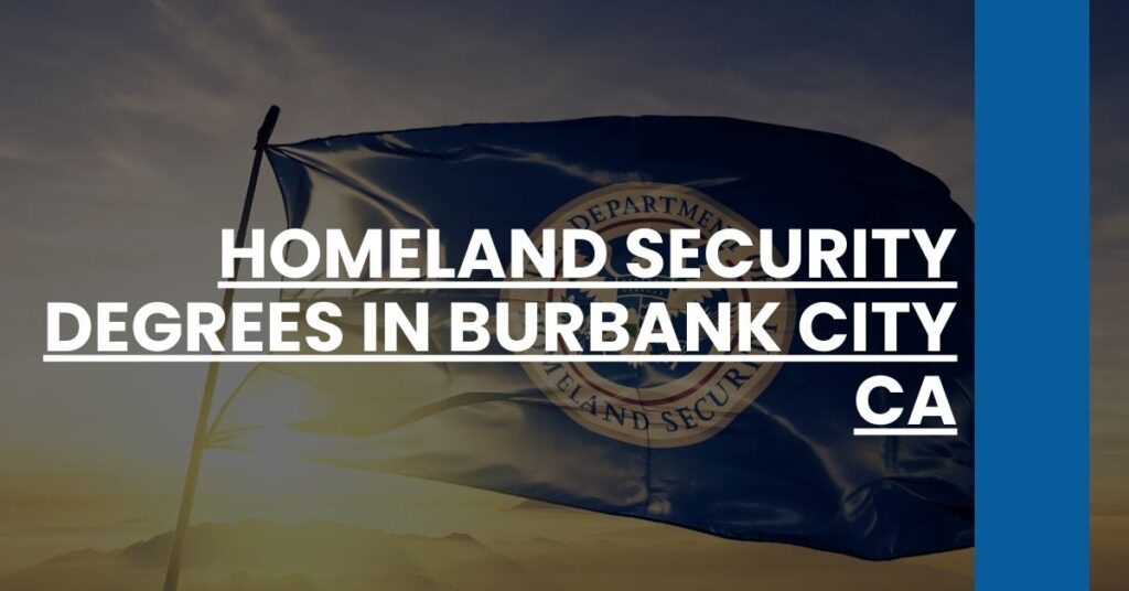 Homeland Security Degrees in Burbank city CA Feature Image