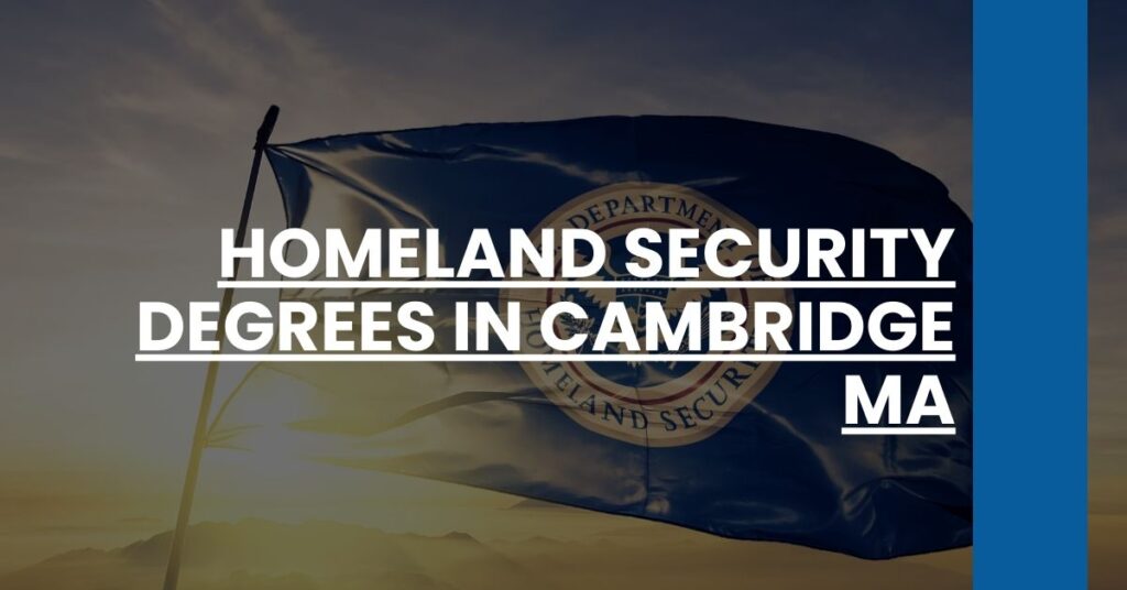 Homeland Security Degrees in Cambridge MA Feature Image