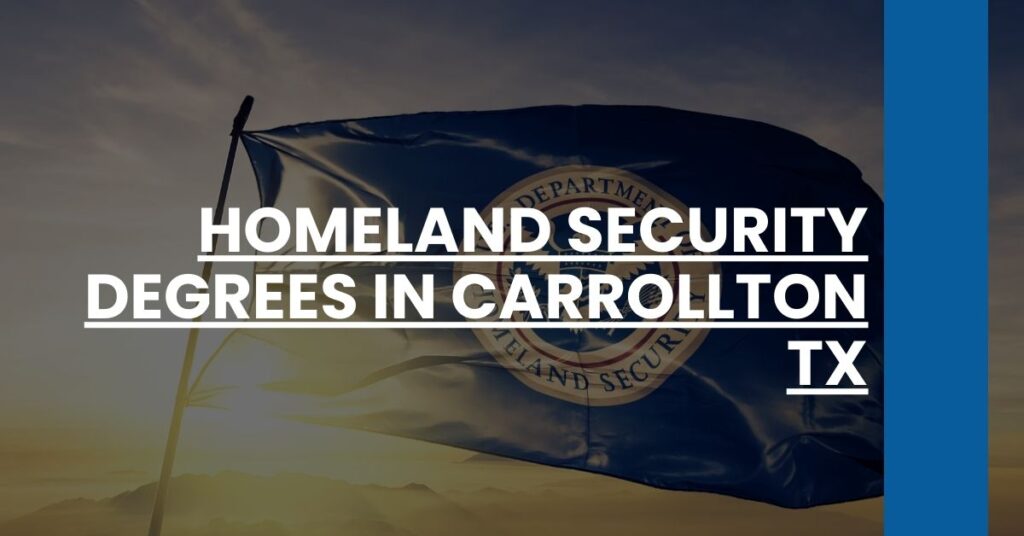 Homeland Security Degrees in Carrollton TX Feature Image