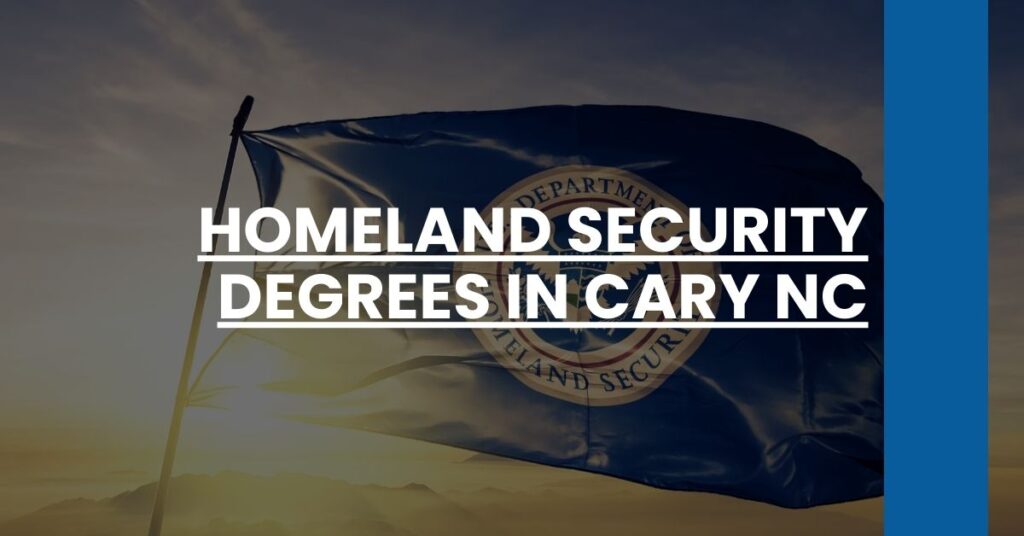 Homeland Security Degrees in Cary NC Feature Image