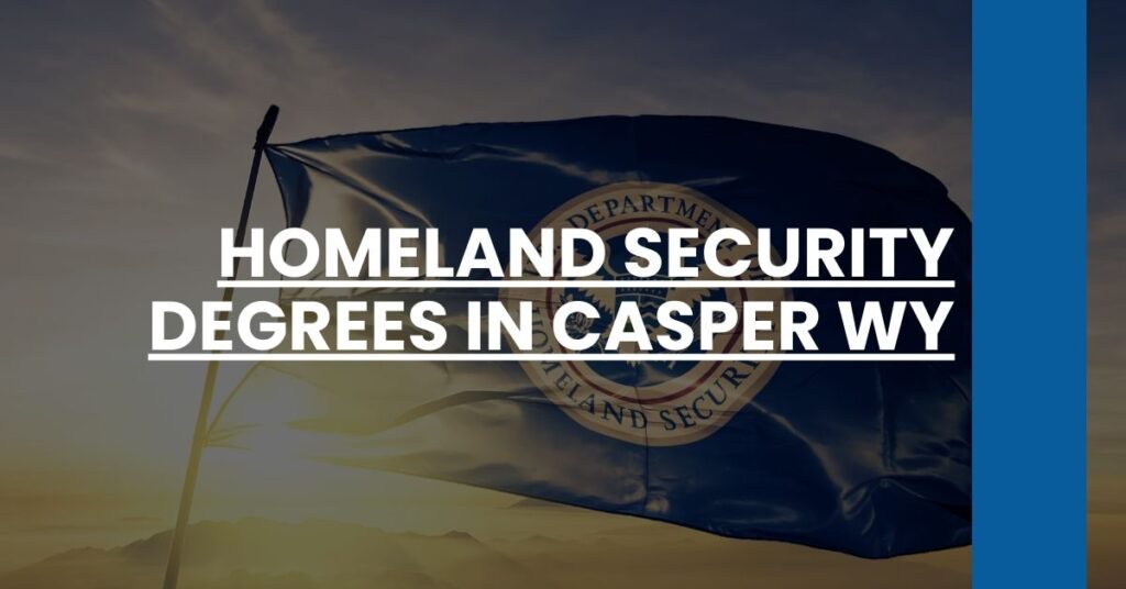 Homeland Security Degrees in Casper WY Feature Image