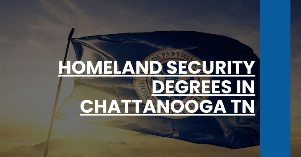 Homeland Security Degrees in Chattanooga TN Feature Image