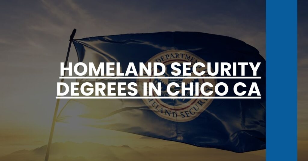 Homeland Security Degrees in Chico CA Feature Image