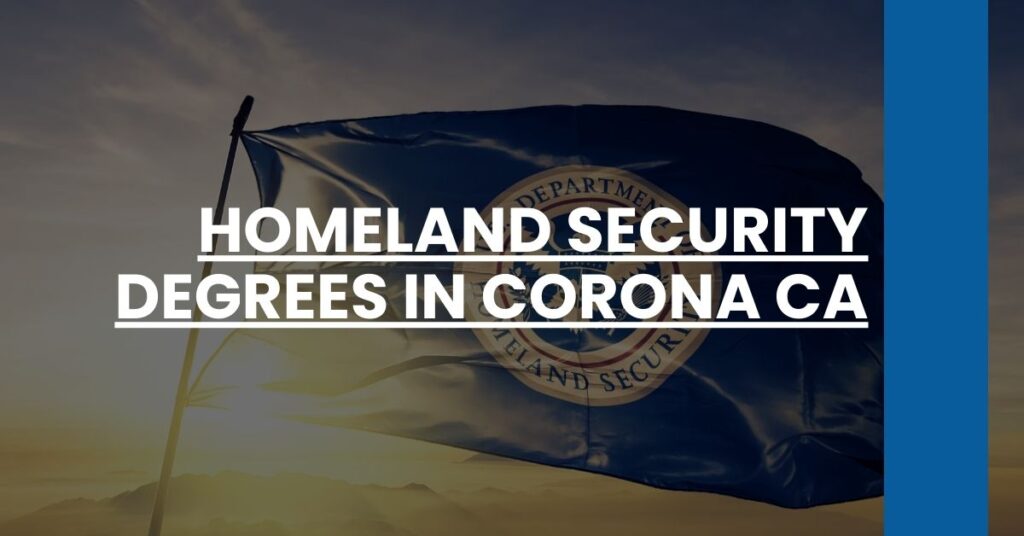 Homeland Security Degrees in Corona CA Feature Image