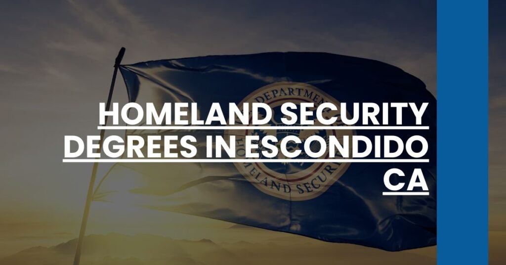 Homeland Security Degrees in Escondido CA Feature Image