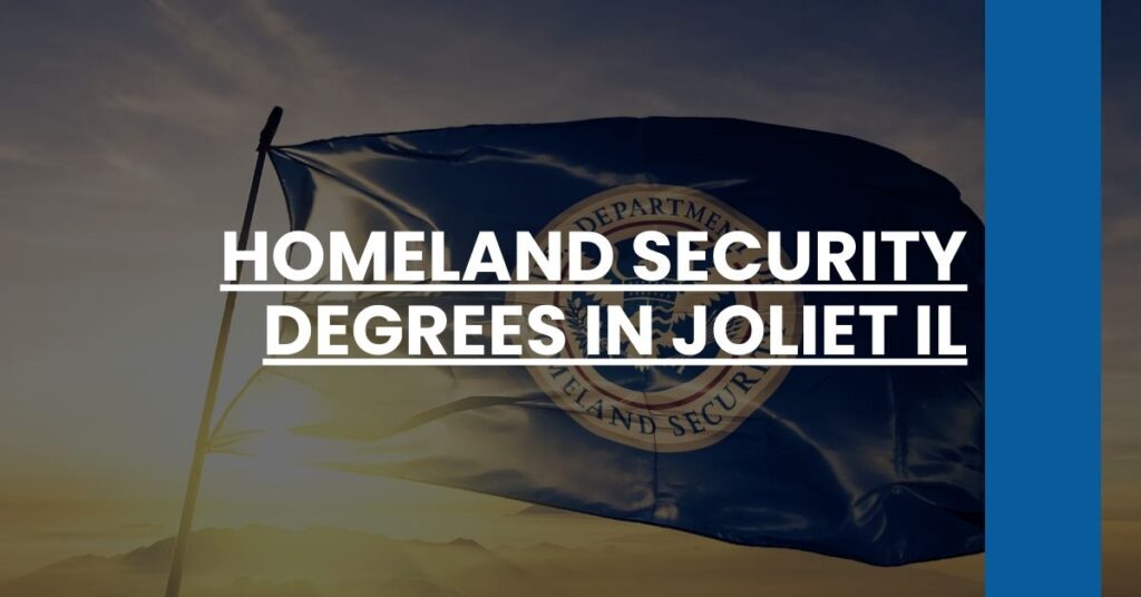 Homeland Security Degrees in Joliet IL Feature Image