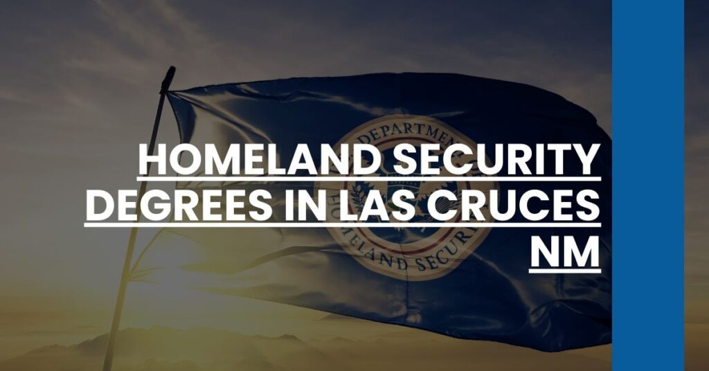 Homeland Security Degrees in Las Cruces NM Feature Image