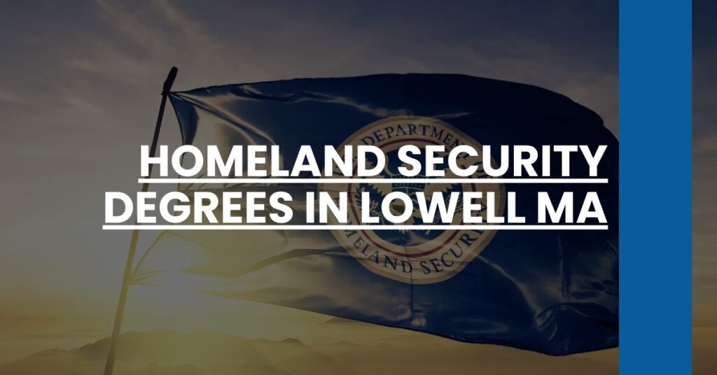 Homeland Security Degrees in Lowell MA Feature Image