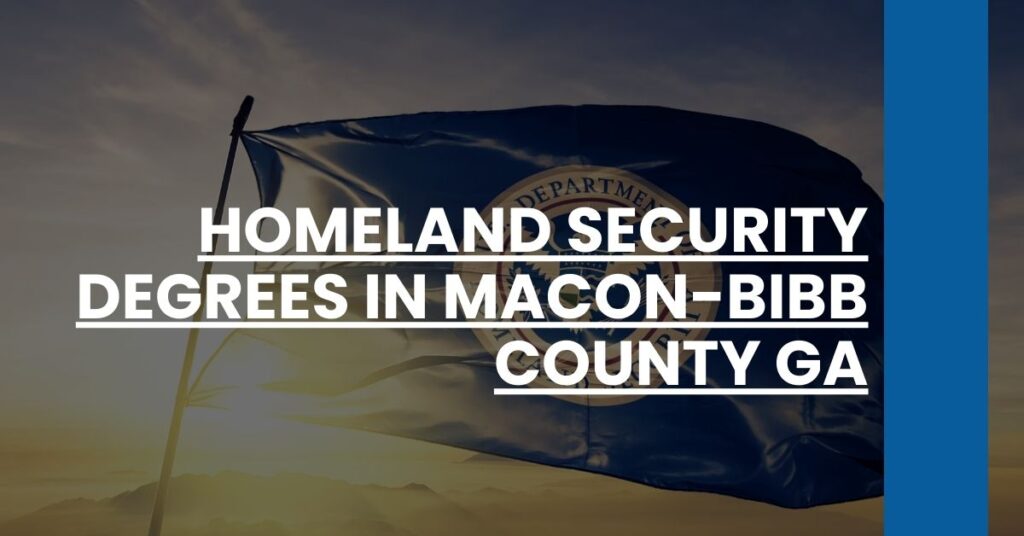 Homeland Security Degrees in Macon-Bibb County GA Feature Image