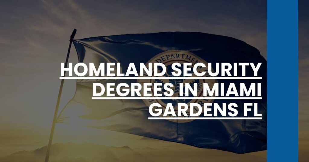 Homeland Security Degrees in Miami Gardens FL Feature Image