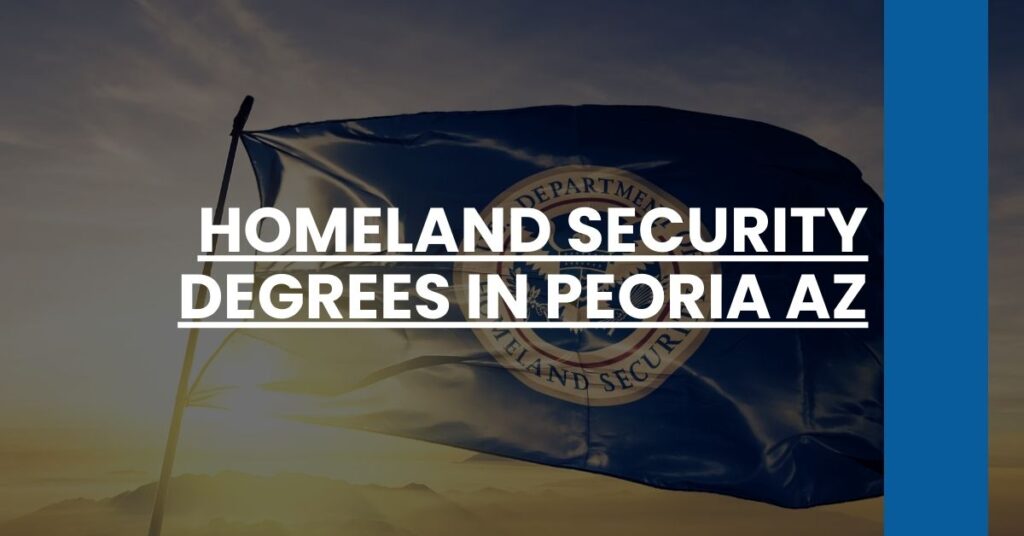 Homeland Security Degrees in Peoria AZ Feature Image