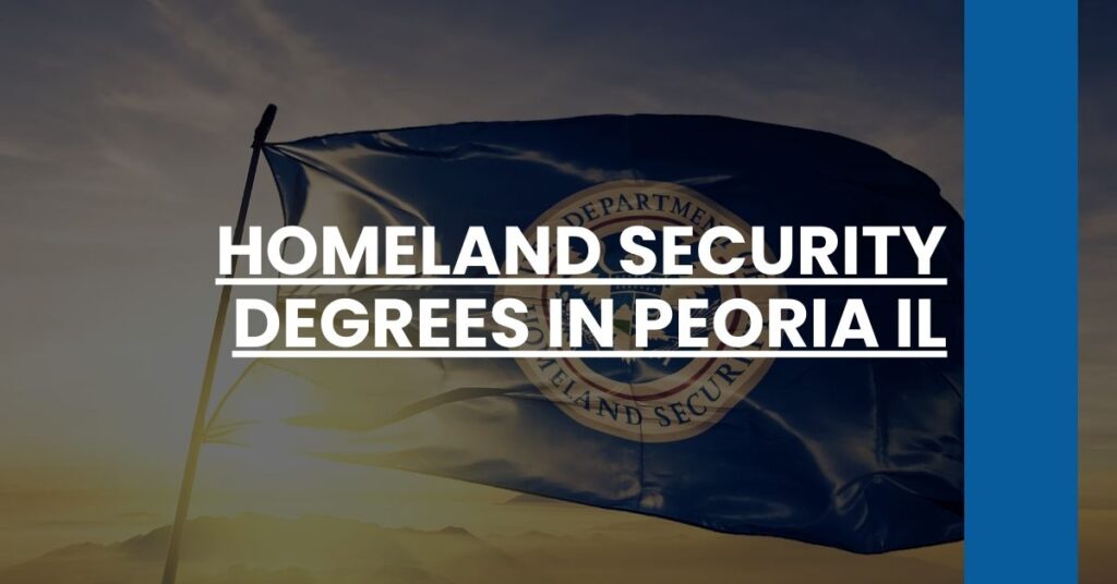 Homeland Security Degrees in Peoria IL Feature Image