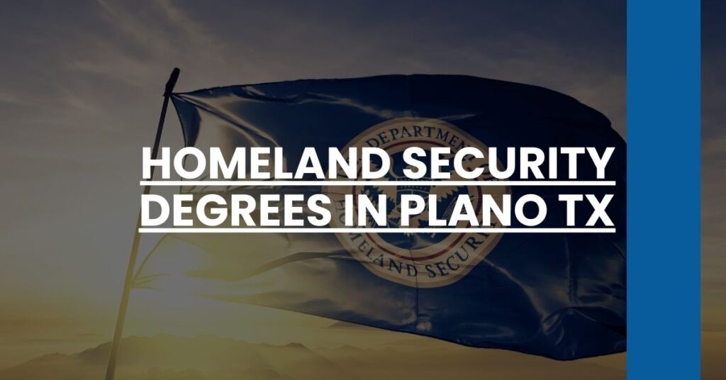 Homeland Security Degrees in Plano TX Feature Image