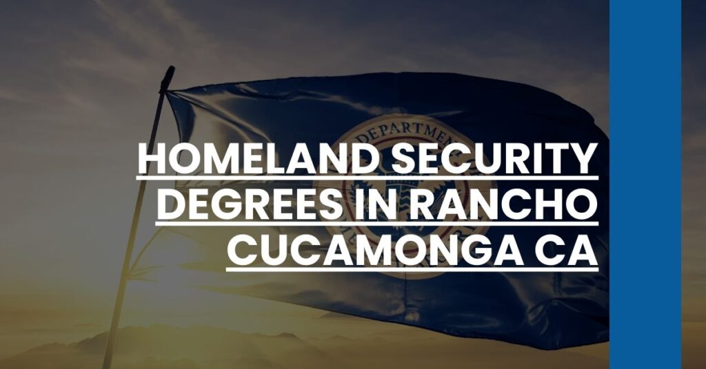 Homeland Security Degrees in Rancho Cucamonga CA Feature Image