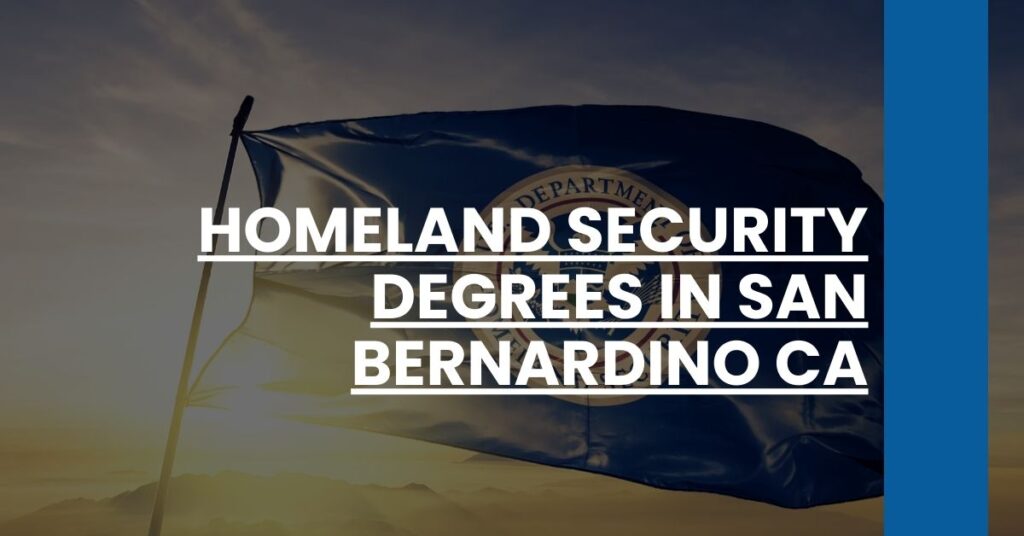 Homeland Security Degrees in San Bernardino CA Feature Image