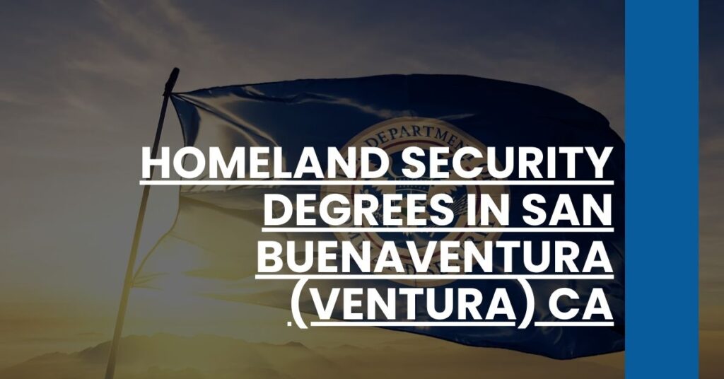 Homeland Security Degrees in San Buenaventura (Ventura) CA Feature Image