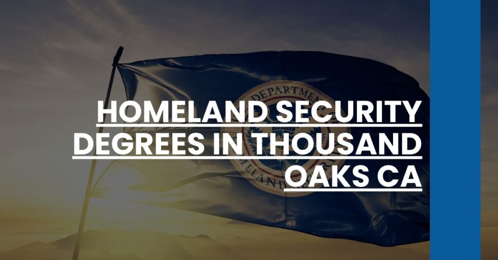 Homeland Security Degrees in Thousand Oaks CA Feature Image