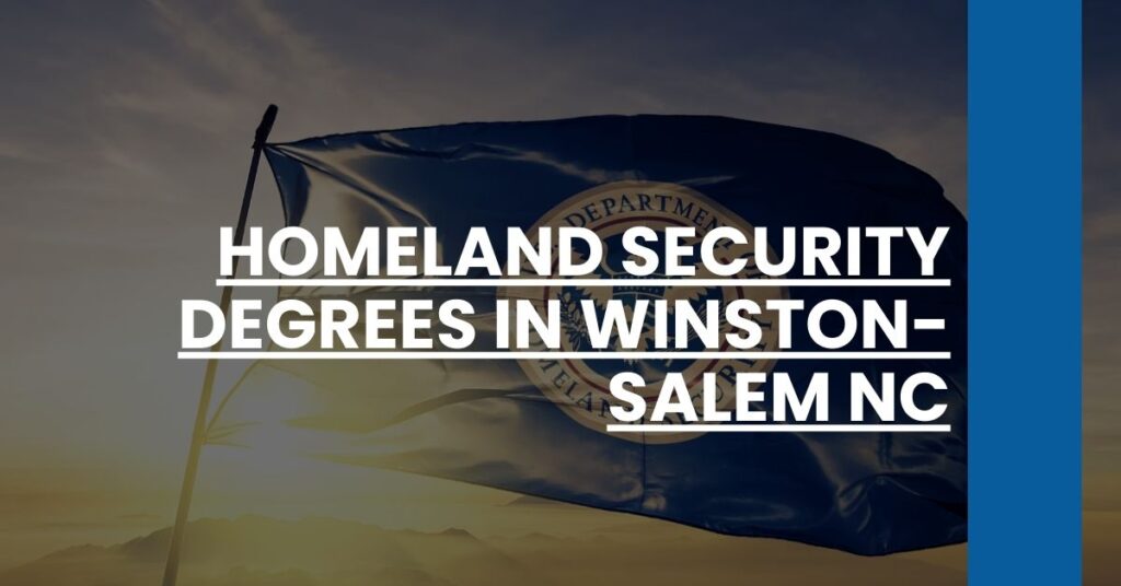 Homeland Security Degrees in Winston-Salem NC Feature Image