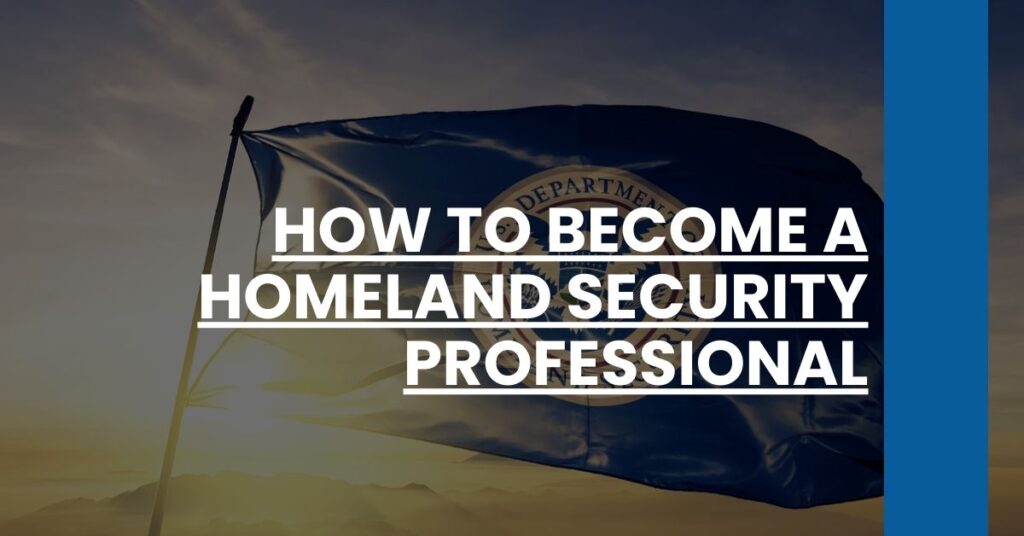 How to Become a Homeland Security Professional Feature Image