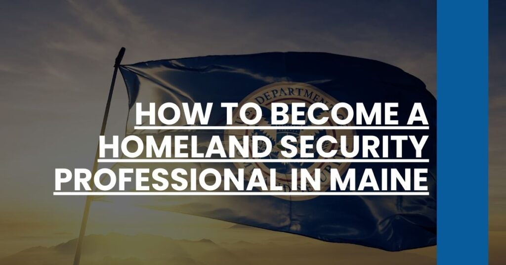 How to Become a Homeland Security Professional in Maine Feature Image