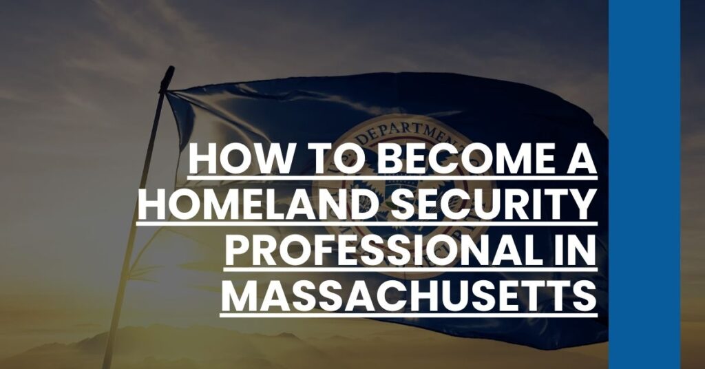 How to Become a Homeland Security Professional in Massachusetts Feature Image