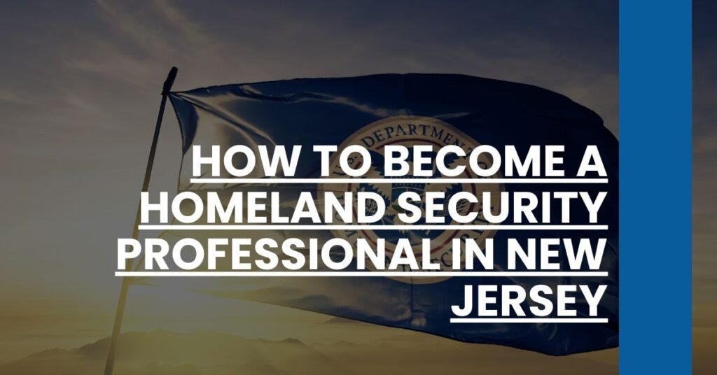 How to Become a Homeland Security Professional in New Jersey Feature Image