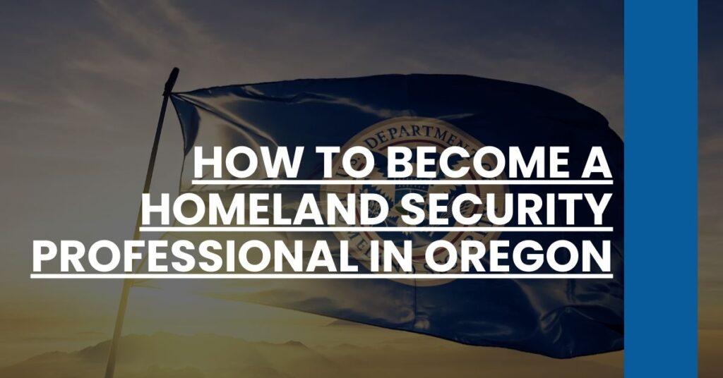 How to Become a Homeland Security Professional in Oregon Feature Image