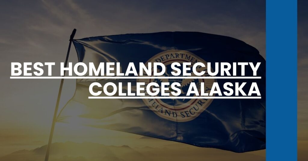 Best Homeland Security Colleges Alaska Feature Image