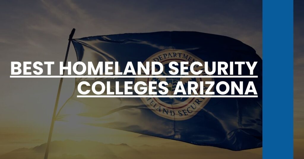 Best Homeland Security Colleges Arizona Feature Image