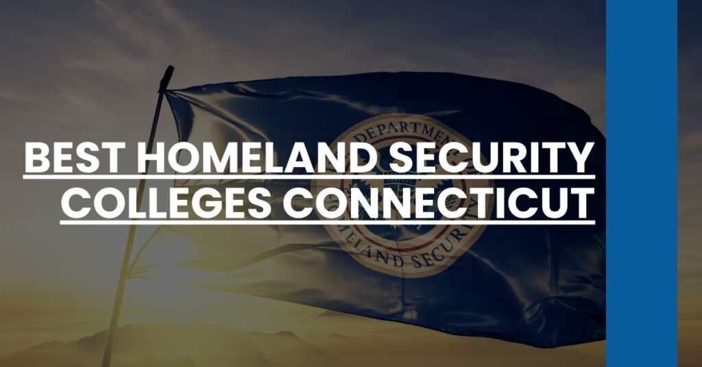 Best Homeland Security Colleges Connecticut Feature Image