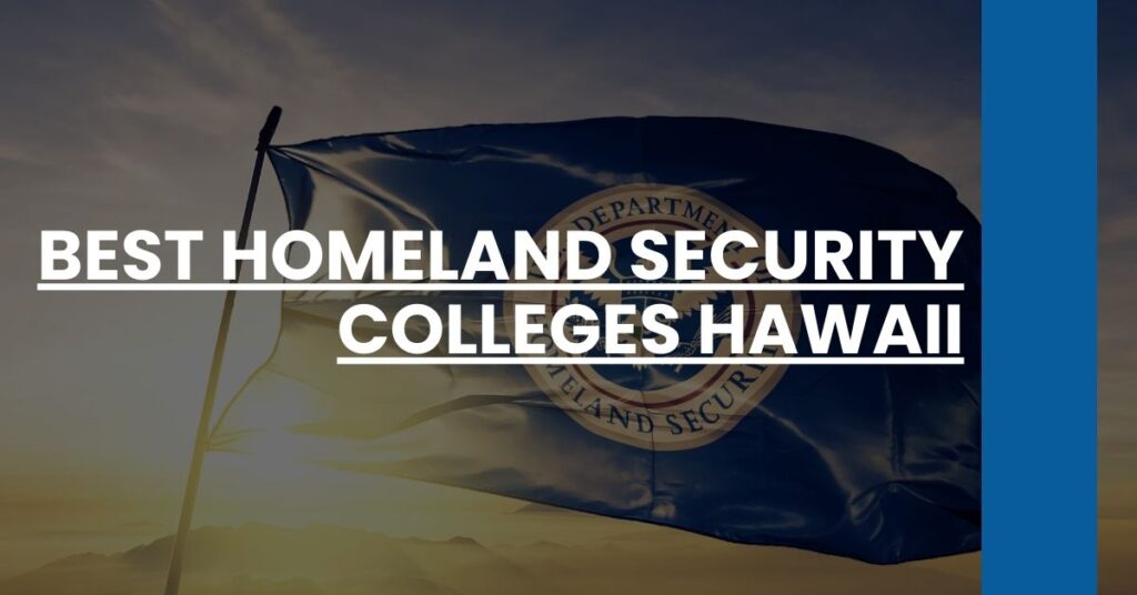 Best Homeland Security Colleges Hawaii Feature Image