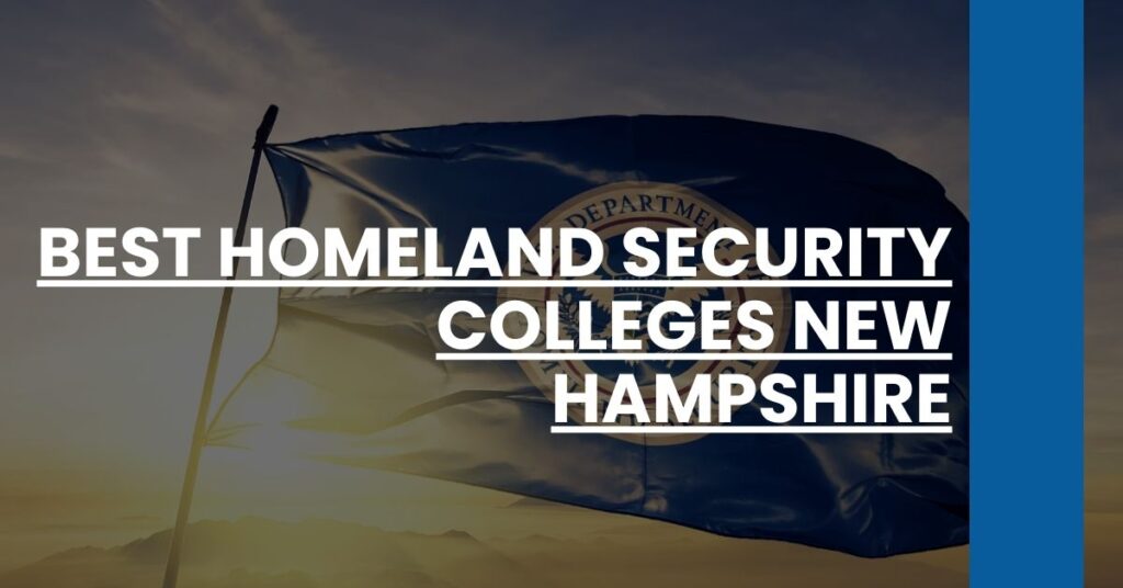 Best Homeland Security Colleges New Hampshire Feature Image