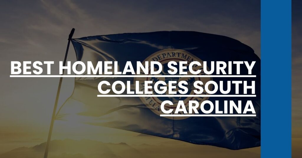 Best Homeland Security Colleges South Carolina Feature Image