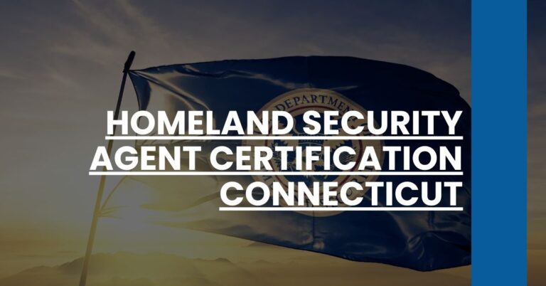 Homeland Security Agent Certification Connecticut Feature Image