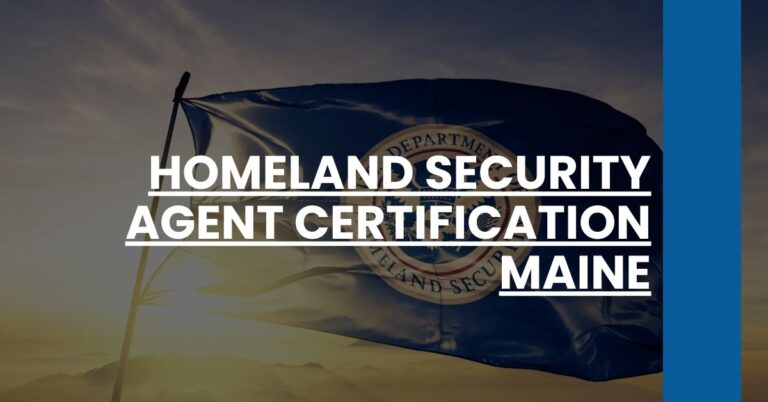 Homeland Security Agent Certification Maine Feature Image