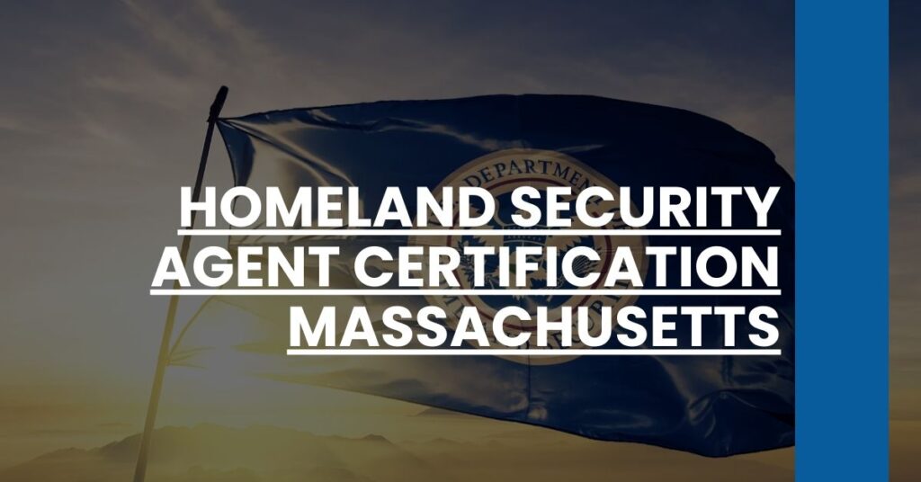 Homeland Security Agent Certification Massachusetts Feature Image