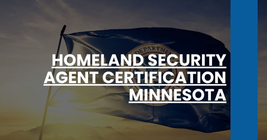 Homeland Security Agent Certification Minnesota Feature Image