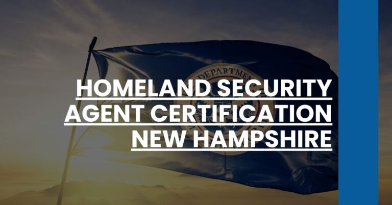 Homeland Security Agent Certification New Hampshire Feature Image