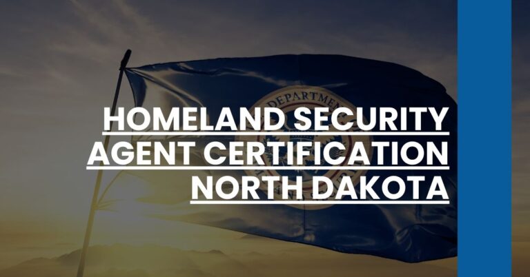 Homeland Security Agent Certification North Dakota Feature Image